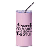 Friendship Tumbler, Sweet Friendship Refreshes The Soul, Gift For Friend, Best Friends Tumbler, Drinkware, Birthday Gift Idea - Tawshia
